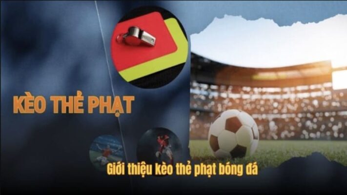 Tổng Quan Về Kèo Thẻ Phạt